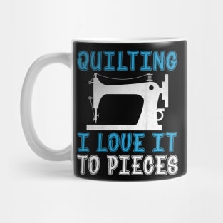 Quilting I Love It to Pieces Novelty Sewing Machine Quilt Design Mug